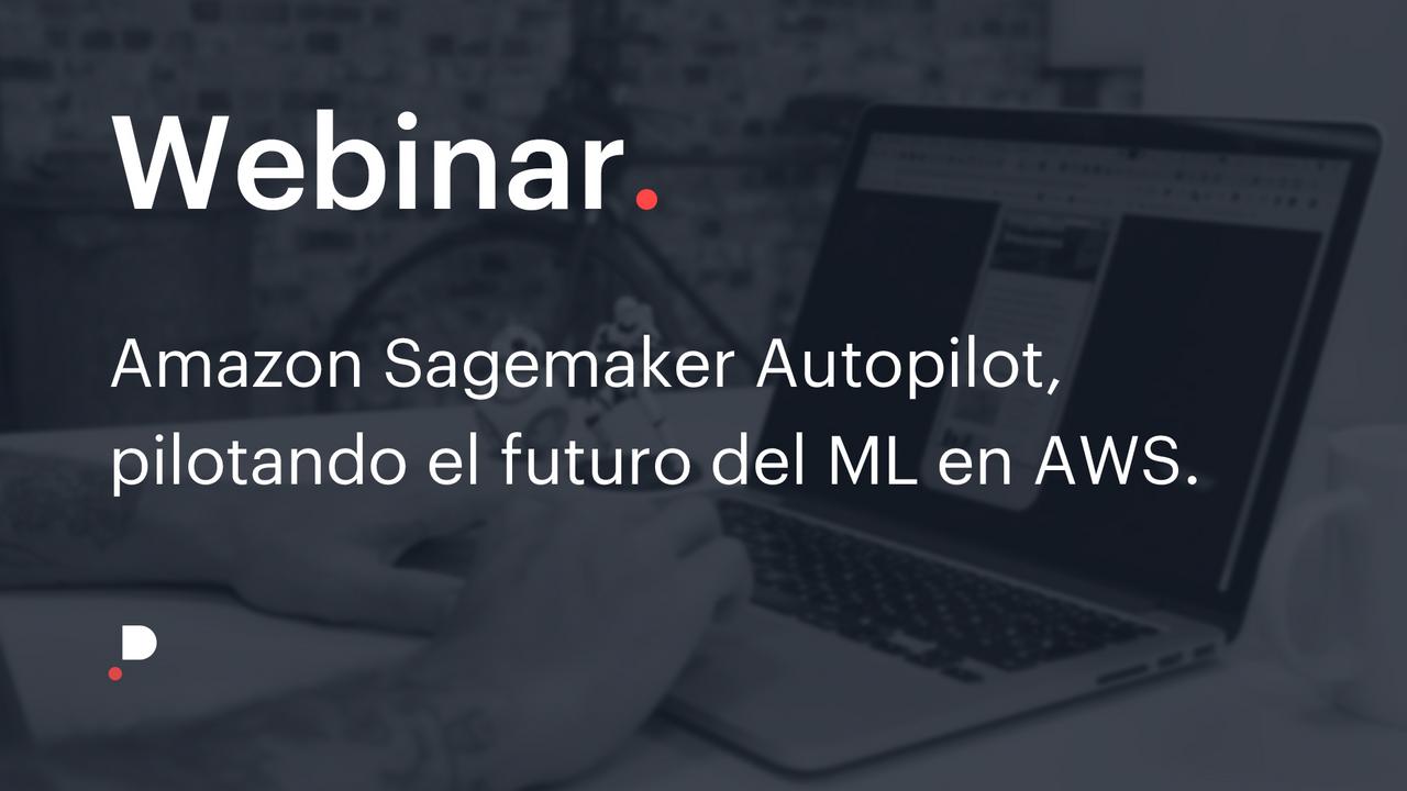 Amazon Sagemaker Autopilot, pilotando el futuro del ML en AWS Paradigma