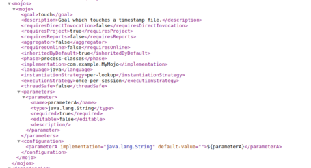 Metadatos < goal>touch Goal which touches a timestamp file. false true false < aggregator>false false true process-classes com.example.MyMojo < language>java per-lookup once-per-session false parameterA java. lang.String true false < description/> ${parameterA}