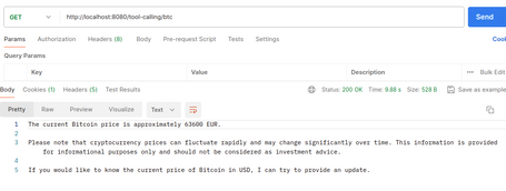 Demo Tool Calling BTC The current Bitcoin price is approximately 63600 EUR. Prices may change rapidly. This is for informational purposes only and not investment advice.