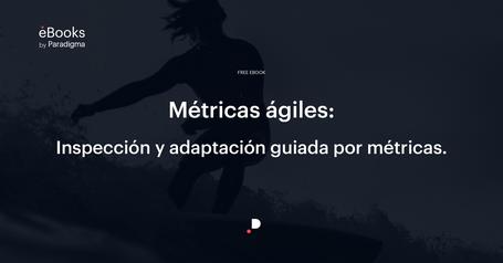 Métricas Ágiles. Inspección y adaptación guiada por métricas