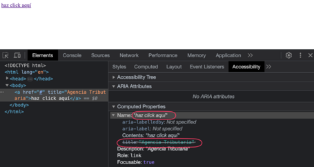 Imagen en la que se ve una captura de pantalla con la UI que contiene un link que indica "haz click aquí". Las devtools de Chrome están abiertas y se muestra la pestaña elements con la etiqueta anchor seleccionada y se puede observar que esta tiene un atributo title que indica "Agencia tributaria". También se ve la especificidad de aria en el apartado de accesibilidad y como el name que coge es "haz click aquí" y aparece tachado el title que se le está asignando con el atributo.