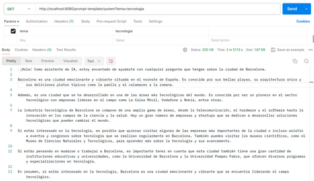 System Prompt Template Hi! As an AI assistant, I’m excited to help with any question you have about the city of Barcelona. Barcelona is a vibrant and exciting city in northeastern Spain. It’s known for its beautiful beaches, unique architecture, and delicious traditional dishes like paella and fried calamari. It’s also a city that has developed into one of the most technological hubs in the world. Known for being a pioneer in the tech sector with leading companies like La Caixa Móvil, Vodafone, and Nokia, among others. Innovation in science and health. Numerous startups are working on technological solutions that could change the world. If you’re interested in technology, you may want to visit key companies or attend tech events and conferences held regularly in Barcelona. You can also visit science museums like the Natural and Technological Sciences Museum to learn more about technology and its advances. If you’re thinking of moving to or working in Barcelona, it’s worth noting that the city also has top educational institutions like the University of Barcelona and Pompeu Fabra University offering various programs and tech specializations. In short, if you're into tech, Barcelona is a vibrant and leading city in the field.