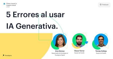 Podcast - 5 errores a la hora de usar la IA Generativa