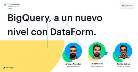 Podcast - BigQuery a un nuevo nivel con DataForm